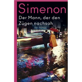 Der Mann, der den Zügen nachsah | Georges Simenon - 1