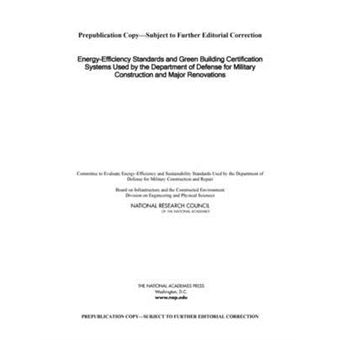 Energy-Efficiency Standards and Green Building Certification Systems Used by the Department of Defense for Military Construction and Major Renovations - Paperback - 2013 - 1