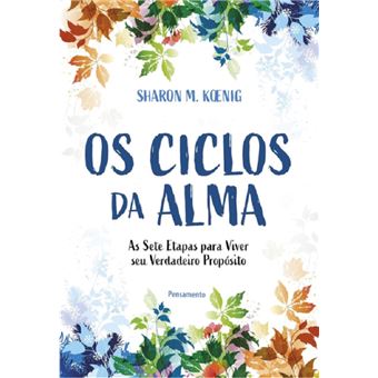 Os ciclos da alma: as sete etapas para viver seu verdadeiro propósito - 1