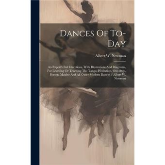 Dances Of Today An Experts Full Directions With Illustrations And Diagrams For Learning Or Teaching The Tango Hesitation Onestep Boston Maxixe And All Oth - 1