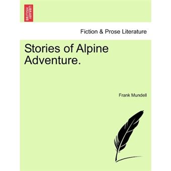 Stories of Alpine Adventure. - Paperback / softback - 2011 - 1