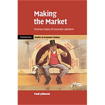 Making The Market, Cambridge Studies In Economic History Second Series - 1