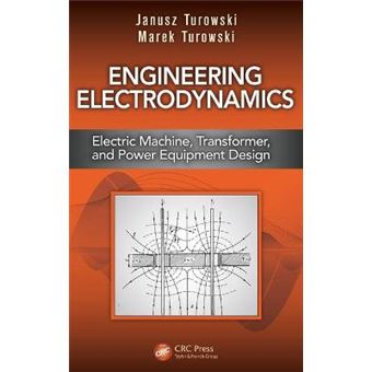 Engineering Electrodynamics Electric Machine, Transformer, And Power Equipment Design - 1