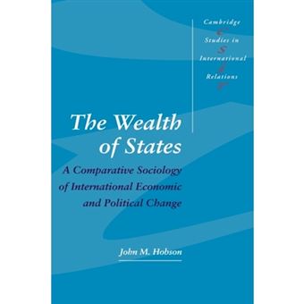 The Wealth of States - A Comparative Sociology of International Economic and Political Change - Hardback - 1997 - 1
