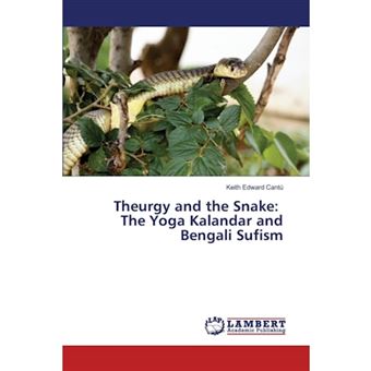 Theurgy and the Snake - The Yoga Kalandar and Bengali Sufism - Paperback / softback - 2015 - 1