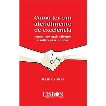 Como Ter Um Atendimento De Excelencia: Conquiste Mais Clientes E Satisfaca O Cidadao - 1