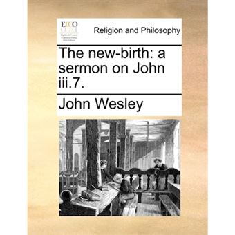 The New-Birth - A Sermon on John III.7. - Paperback / softback - 2010 - 1