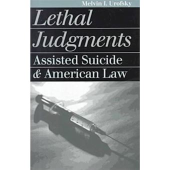 Lethal Judgments - Assisted Suicide and American Law - Paperback - 2000 - 1