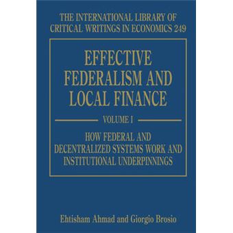 Effective Federalism And Local Finance The International Library Of Critical Writings In Economics Series - 1