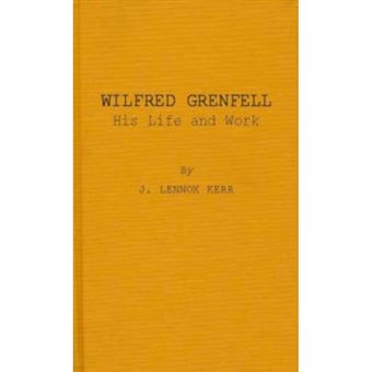 Wilfred Grenfell - His Life and Work - Hardback - 1977 - 1