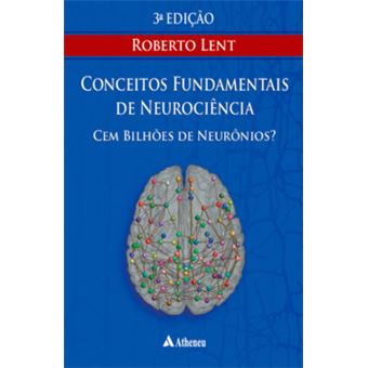 Cem Bilhões De Neurônios? - Conceitos Fundamentais De Neurociência - 1