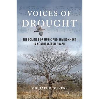 Voices Of Drought The Politics Of Music And Environment In Northeastern Brazil - 1