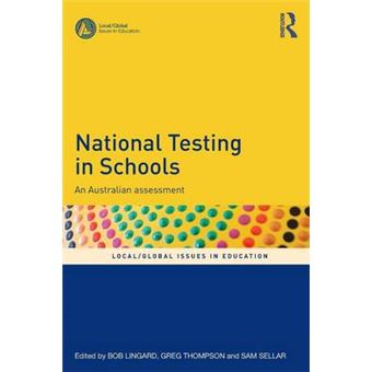 National Testing In Schools An Australian Assessment Localglobal Issues In Education - 1