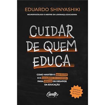Cuidar De Quem Educa Como Manter O Bem-Estar E O Equilíbrio Emocional Para Vencer Os Desafios Da Edu - 1
