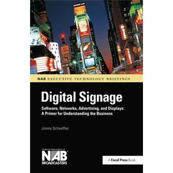 Digital Signage Software, Networks, Advertising, And Displays A Primer For Understanding The Business - 1