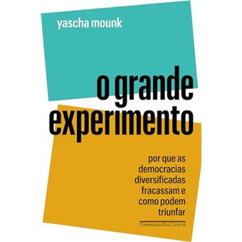 O Grande Experimento Por Que As Democracias Diversificadas Fracassam E Como Podem Triunfar - 1