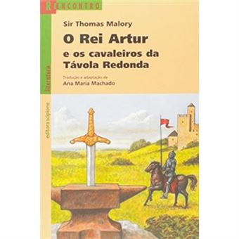 O Rei Artur E Os Cavaleiros Da Távola Redonda - Série Reencontro Literatura - 1