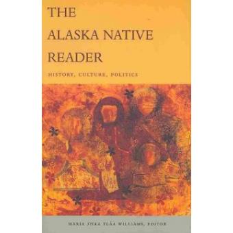 The Alaska Native Reader - History, Culture, Politics - Paperback - 2009 - 1