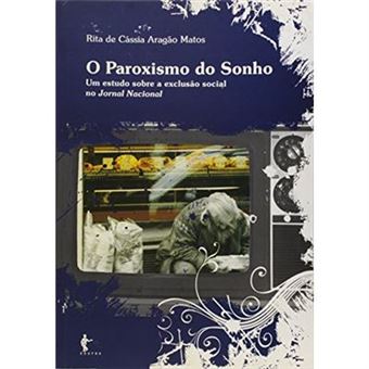 Paroxismo Do Sonho, O - Um Estudo Sobre A Exclusao Social No Jornal Na - 1