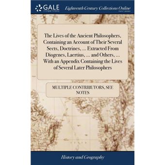 the Lives Of The Ancient Philosophers, Containing An Account Of Their Several Sects, Doctrines, ..Extracted From Diogenes, Laertius, ..And Others, ..With An Appendix Containing The Lives Of Several Later Philosophers Hardcover - 1