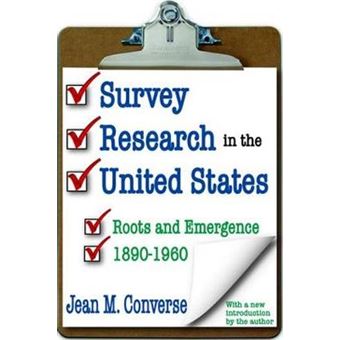 Survey Research In The United States Roots And Emergence 18901960 - 1