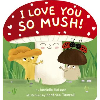 I Love You So Mush!: A Mushroom Friends Story Book - 1