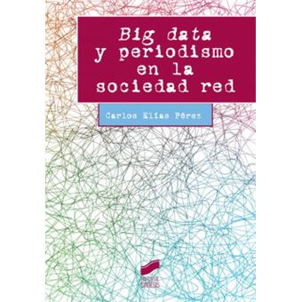 Big Data Y Periodismo En La Sociedad Red - 1