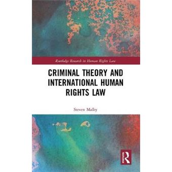 Criminal Theory And International Human Rights Law Routledge Research In Human Rights Law - 1