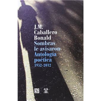 Sombras Le Avisaron. Antología Poética 1952-2012 - 1