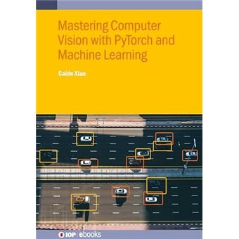 Mastering Computer Vision With Pytorch And Machine Learning - 1