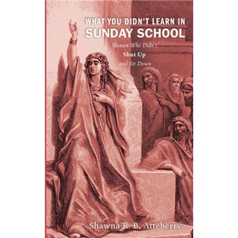 What You Didn't Learn in Sunday School - Women Who Didn't Shut Up and Sit Down - Paperback / softback - 2013 - 1