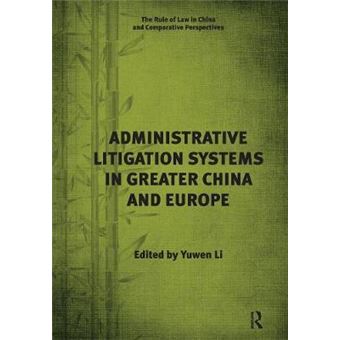 Administrative Litigation Systems In Greater China And Europe The Rule Of Law In China And Comparative Perspectives - 1