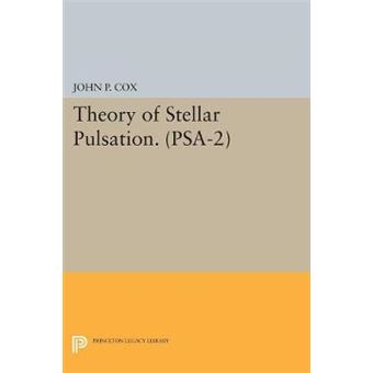 Theory Of Stellar Pulsation Psa2, Volume 2 Princeton Series In Astrophysics 31 Princeton Legacy Library, 5048 - 1