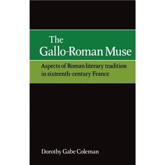 The Gallo-Roman Muse - Aspects of Roman Literary Tradition in Sixteenth-century France - Paperback - 2010 - 1