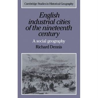 English Industrial Cities Of The Nineteenth Century, Cambridge Studies In Historical Geography - 1