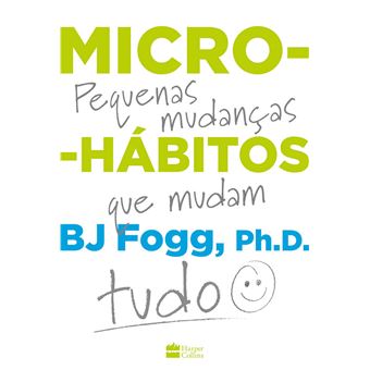 Micro-Hábitos: As Pequenas Mudanças Que Mudam Tudo - 1