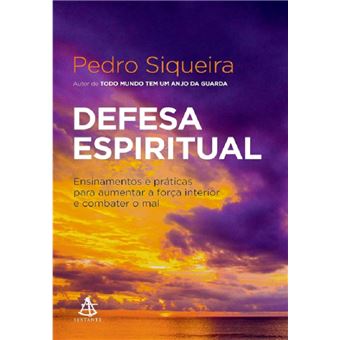 Defesa espiritual: ensinamentos e práticas para aumentar força interior e combater o mal - 1