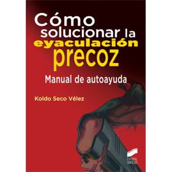 Como Solucionar La Eyaculación Precoz: Manual De Autoayuda - 1