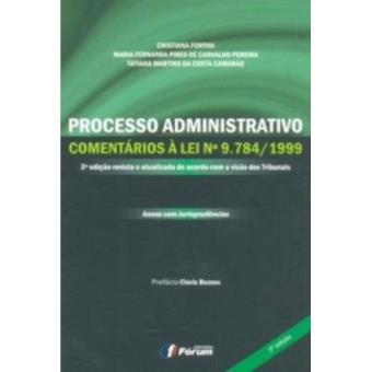 Processo Administrativo. Comentários À Lei N 9.784 / 1999 - 1