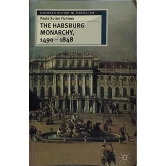 The habsburg monarchy, 1490-1848. - 1