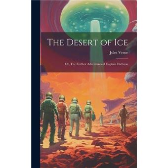 The Desert Of Ice Or The Further Adventures Of Captain Hatteras - 1