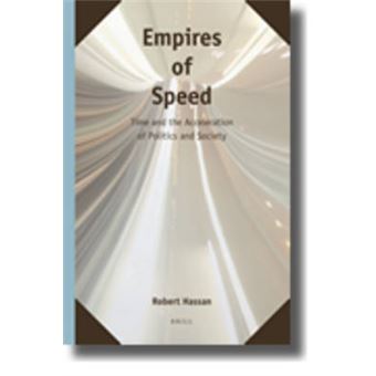 Empires Of Speed Time And The Acceleration Of Politics And Society Supplements To The Study Of Time 04 - 1