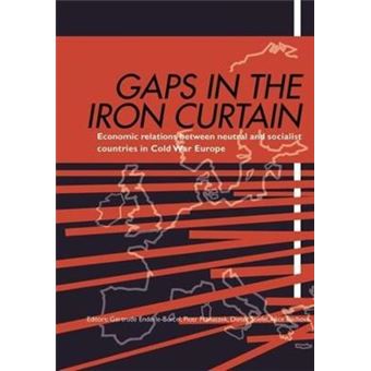 Gaps in the Iron Curtain - Economic Relation Between Neutral and Socialist States in Cold War Europe - Hardback - 2009 - 1