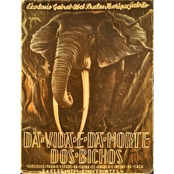 Da vida e da morte dos bichos. i volume - elefantes e rinocerontes. [5.ª edição] - 1