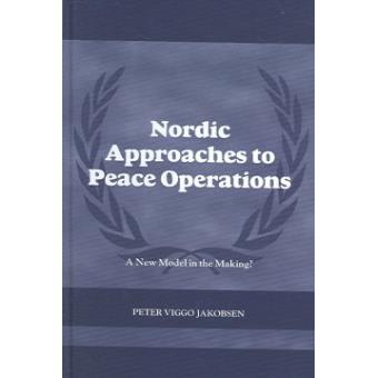 Nordic Approaches to Peace Operations - A New Nordic Model in the Making - Hardback - 2005 - 1