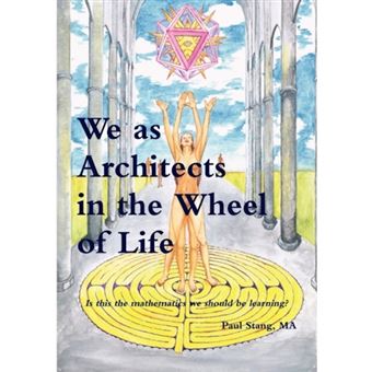 We as Architects in the Wheel of Life Is This the Math We Should be Learning? - Paperback - 2009 - 1