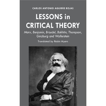 Lessons In Critical Theory Marx, Benjamin, Braudel, Bakhtin, Thompson, Ginzburg And Wallerstein - 1