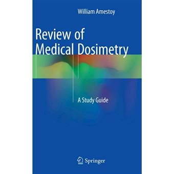 Review of Medical Dosimetry - A Study Guide - Hardback - 2015 - 1