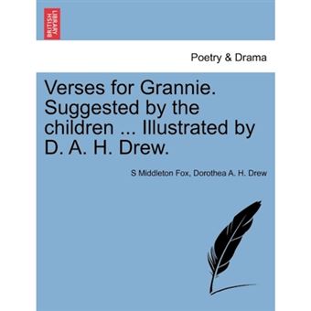 Verses for Grannie. Suggested by the Children ... Illustrated by D. A. H. Drew. - Paperback / softback - 2011 - 1