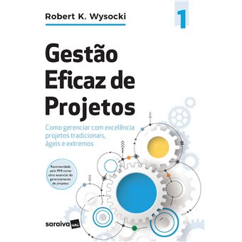 Gestão Eficaz de Projetos: Como Gerenciar com Excelência Projetos Tradicionais, Ágeis e Extremos (Effective Project Management): Volume 1 - 1